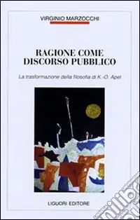 Occasione Ragione come discorso pubblico. La trasformazione della filosofia di K. O. Apel