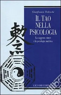 Scelto Dai Clienti Il tao nella psicologia. La saggezza cinese e la psicologia analitica