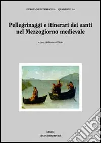 Offerta Limitata Pellegrinaggi e itinerari dei santi nel Mezzogiorno medievale