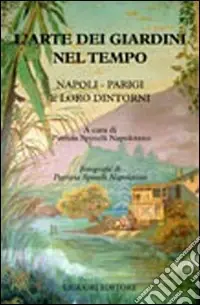Prezzo Basso L‘arte dei giardini nel tempo. Napoli