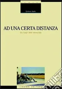 Ad una certa distanza. Sui luoghi della letterarietà Bestseller
