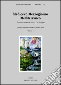 Medioevo Mezzogiorno Mediterraneo. Studi in onore di Mario Del Treppo. Vol. 2 Spedito Oggi
