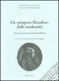 Un progetto filosofico della modernità. Per la pace perpetua di Immanuel Kant Ultime Pezzi