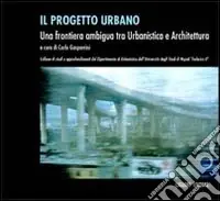 Il progetto urbano. Una frontiera ambigua tra urbanistica e architettura Soddisfatti O Rimborsati