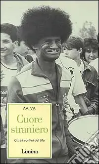 Cuore straniero. Oltre i confini del tifo Popolare