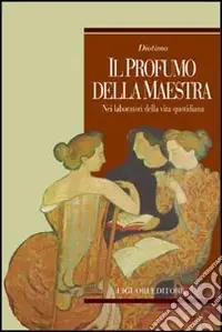 Vendita Finale Il profumo della maestra. Nei laboratori della vita quotidiana