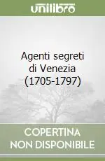 Acquista Ora Agenti segreti di Venezia (1705-1797)