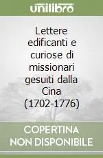 Solo Oggi Lettere edificanti e curiose di missionari gesuiti dalla Cina (1702-1776)