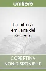 La pittura emiliana del Seicento Popolare
