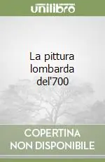 La pittura lombarda del‘700 A Buon Prezzo