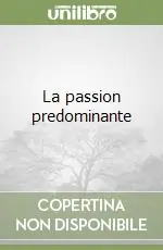 La passion predominante Prezzo Basso