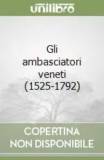Gli ambasciatori veneti (1525-1792) Ultimissimo Modello