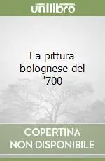 La pittura bolognese del ‘700 Prezzo Di Fabbrica