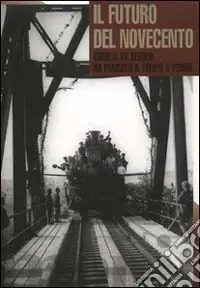 Il futuro del Novecento. Come il XX secolo ha pensato il tempo a venire Popolare