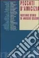 Bestseller Peccati d‘amicizia. Ventidue storie di amicizia celebri