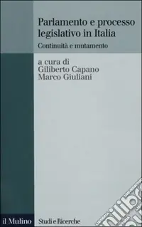 Parlamento e processo legislativo in Italia. Continuità e mutamento Reso Gratuito