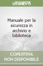 Manuale per la sicurezza in archivio e biblioteca Miglior Prezzo