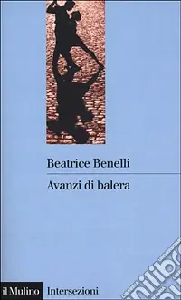 Offerta Avanzi di balera. Storia e storie del mondo del ballo