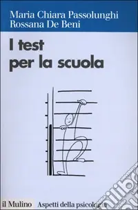 I test per la scuola. La valutazione psicologica ed educativa degli apprendimenti scolastici Esclusivo