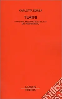 Teatri. L‘Italia del melodramma nell‘età del Risorgimento Novità
