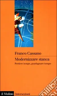 Affare Modernizzare stanca. Perdere tempo, guadagnare tempo