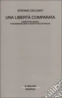 Occasione Imperdibile Una libertà comparata. Libertà religiosa, fondamentalismi e società multietniche
