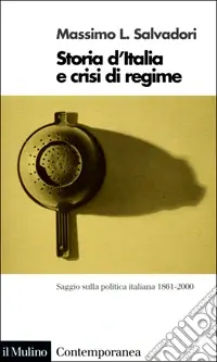 Più Venduto Storia d‘Italia e crisi di regime. Saggio sulla politica italiana 1861-2000