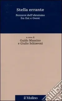 Stella errante. Percorsi dell‘ebraismo fra Est e Ovest Consegna Rapida