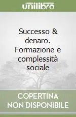 Consegna Rapida Successo & denaro. Formazione e complessità sociale