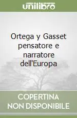 Ortega y Gasset pensatore e narratore dell‘Europa Direttamente Dal Produttore