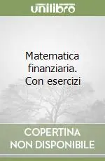 Matematica finanziaria. Con esercizi Occasione Imperdibile