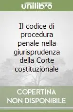 Il codice di procedura penale nella giurisprudenza della Corte costituzionale Soddisfatti O Rimborsati