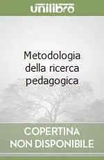 Popolare Metodologia della ricerca pedagogica