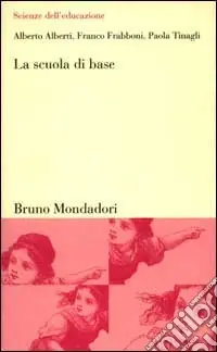 La scuola di base. Radici, settennio, curricolo, didattica Compra Oggi Stesso