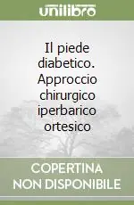 Ordina Subito Il piede diabetico. Approccio chirurgico iperbarico ortesico