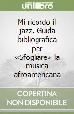 Prezzo Di Fabbrica Mi ricordo il jazz. Guida bibliografica per «Sfogliare» la musica afroamericana