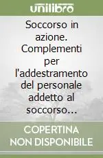 Super Prezzo Soccorso in azione. Complementi per l‘addestramento del personale addetto al soccorso extraospedaliero