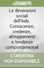 Non Perdere Le dimensioni sociali dell‘Aids. Conoscenze, credenze, atteggiamenti e tendenze comportamentali