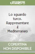 Lo sguardo turco. Rappresentare il Mediterraneo Promozione
