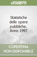 Statistiche delle opere pubbliche. Anno 1997 Promozione