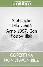 Statistiche della sanità. Anno 1997. Con floppy disk Quantità Limitata