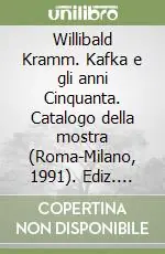 Prezzo Di Fabbrica Willibald Kramm. Kafka e gli anni Cinquanta. Catalogo della mostra (Roma-Milano, 1991). Ediz. illustrata