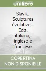 Must-Have Slavik. Sculptures évolutives. Ediz. italiana, inglese e francese