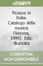 Picasso in Italia. Catalogo della mostra (Verona, 1990). Ediz. illustrata Subito Disponibile