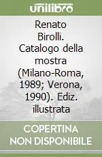 Renato Birolli. Catalogo della mostra (Milano-Roma, 1989; Verona, 1990). Ediz. illustrata Prezzo Conveniente