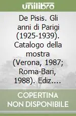 Promozione Esclusiva De Pisis. Gli anni di Parigi (1925-1939). Catalogo della mostra (Verona, 1987; Roma-Bari, 1988). Ediz. illustrata