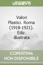 Soddisfatti O Rimborsati Valori Plastici. Roma (1918-1921). Ediz. illustrata