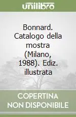 Bonnard. Catalogo della mostra (Milano, 1988). Ediz. illustrata Promozione Esclusiva