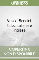 Vasco Bendini. Ediz. italiana e inglese Prezzo Basso