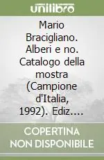 Scelto Dai Clienti Mario Bracigliano. Alberi e no. Catalogo della mostra (Campione d‘Italia, 1992). Ediz. illustrata